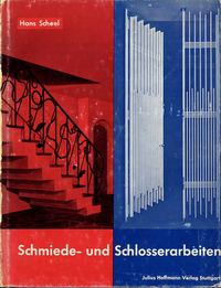 Scheel, Hans - Schmiede- und Schlosserarbeiten. Gestaltete Arbeiten aus Stahl, Sondermessing, Leichtmetall und Gusseisen.