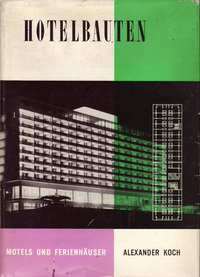 Koch, Alexander - Hotelbauten / Motels / Ferienhäuser.