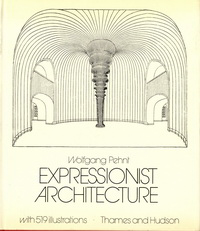 Pehnt, Wolfgang - Expressionist Architecture.
