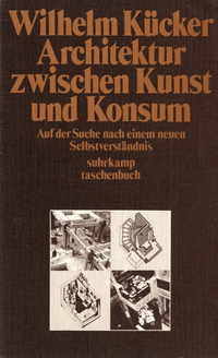 Kücker, Wilhelm - Architektur zwischen Kunst und Konsum. Auf der Suche nach einem neuen Selbstverständnis