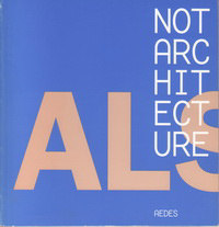 Gooding, Mel / Hulme, James / Powell, Ken - Not Architecture. Alsop Architects.
