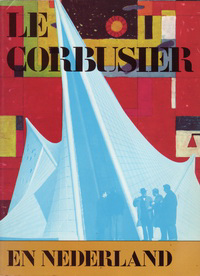 Mens, Robert / Lootsma, Bart / Bosman, Jos - Le Corbusier en Nederland.