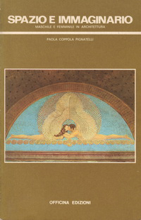 Pignatelli, Paolo Coppola - Spazio e Immaginario. Machile e Femminile in Architettura.
