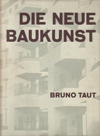 Taut,  Bruno - Die neue Baukunst in Europa und Amerika.