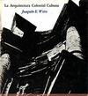 click to enlarge: Weiss, Joaquin E. La Arquitectura Colonial Cubana. Vol 1: Siglos XVI / XVII, vol 2: Siglo XVIII.