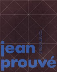 Geest, J. van / et al - Jean Prouvé constructeur.