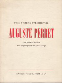 Zahar, Marcel - Auguste Perret, d'une doctrine d'architecture.