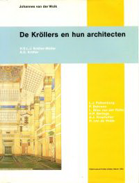 Wolk, Johannes van der - De Kröllers en hun architecten. L.J. Falkenburg, P. Behrens, L. Mies van der Rohe, H.P. Berlage, A..J. Kropholler, H. van de Velde.