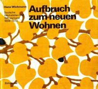 Wichmann, Hans - Aufbruch zum neuen Wohnen. Deutsche Werkstätten und WK-Verband (1898 - 1970). Ihr Beitrag zur Kultur unseres Jahrhunderts.