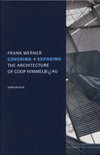 click to enlarge: Werner, Frank Covering + Exposing. The Architecture of Coop Himmelb(l)au.