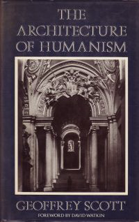 Scott, Geoffrey - The Architecture of Humanism.