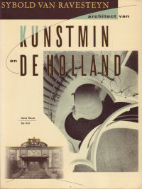 Rouw, Kees - Sybold van Ravesteyn architect van Kunstmin en De Holland.