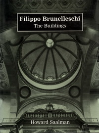 Saalman, Howard - Filippo Brunelleschi. The Buildings.