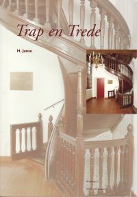 Janse, H. - Trap en Trede. Houten trappen in Nederland. Een bouwhistorische beschouwing.