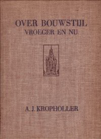 Kropholler, A. J. - Over bouwstijl vroeger en nu.