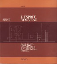 Gresleri, Giuliano - L'Esprit Nouveau. Parigi - Bologna. Costruzione e Ricostruzione di un prototipo dell ' architettura moderna.  ( Le Corbusier )