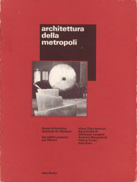 Brenner, Klaus Theo / Passigli, Angela / Sordini, Deborah - Groszstadtarchitektur. Sechs öffentliche Gebäude für Mailand.  Architettura della Metropoli. Sei edifici pubblici per Milano.