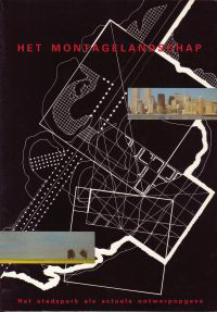 Kooij, Eric van der / Steenbergen, Clemens M. (editors) - Het Montagelandschap. Het stadspark als actuele ontwerpopgave.