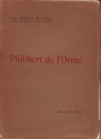 Clouzot, Henri - Philibert de l'Orme.