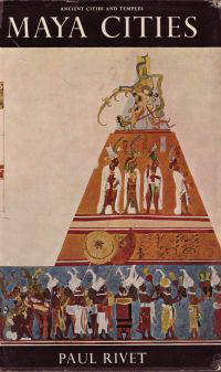 Rivet, Paul - Maya Cities.