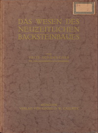 Schumacher, Fritz - Das Wesen des neuzeitlichen Backsteinbaues.