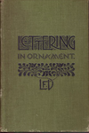 click to enlarge: Day, Lewis F. Lettering in Ornament. An enquiry into the decorative use of lettering, past, present, and possible.