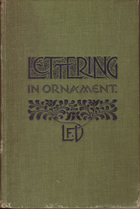 Day, Lewis F. - Lettering in Ornament. An enquiry into the decorative use of lettering, past, present, and possible.