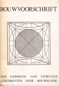 Bosma, Koos / Taverne, Ed / et al - Bouwvoorschrift. Een expositie van Vitruvius' geschriften over bouwkunde.