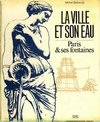click to enlarge: Belloncle, Michel La Ville et son Eau. Paris & ses fontaines.