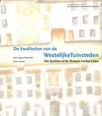 Bel, Joaquin Sabaté / Galindo, Julian - De kwaliteiten van de Westelijke Tuinsteden. The Qualities of the Western Garden Cities.