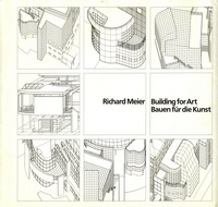 Blaser, Werner (editor) - Richard Meier. Building for Art / Bauen für die Kunst.