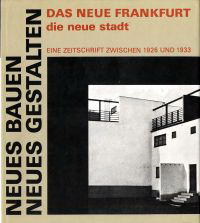 Hirdina, Heinz (introduction) - Neues Bauen Neues Gestalten. Das neue Frankfurt / die neue stadt. Eine Zeitschrift zwischen 1926 und 1933.