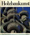 click to enlarge: Hansen, Hanns Jürgen (editor) Holzbaukunst. Eine Geschichte der abenländischen Holzarchitektur und ihrer Konstruktionselemente.