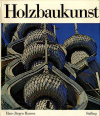 Hansen, Hanns Jürgen (editor) - Holzbaukunst. Eine Geschichte der abenländischen Holzarchitektur und ihrer Konstruktionselemente.