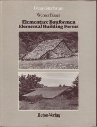 Blaser, Werner - Elementare Bauformen, Quellen moderner Architektur. Elemental Building Forms. Sources of Modern Architecture.