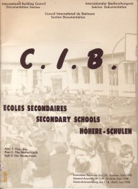 International Building Council Documentation Section - C.I.B. Ecoles Sécondaires Secondary Schools Höhere - Schulen. Part 3: The Netherlands.