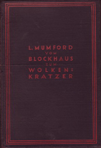 Mumford, Lewis - Vom Blockhaus zum Wolkenkratzer. Eine Studie über amerikanische Architektur und Zivilisation.