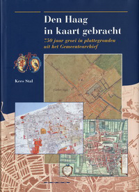 Stal, Kees - Den Haag in kaart gebracht. 750 jaar groei in plattegronden uit het Gemeentearchief.