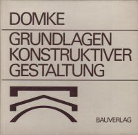 Domke, Helmut - Grundlagen konstruktiver Gestaltung. Teil I: Theoretische Zusammenhänge, Teil II: Beispiele und Entwurfshilfen.