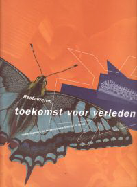 Voigt, Martin H. / et al (editors) - Restaureren. Toekomst voor verleden. Opdrachtgevers en restauratiearchitecten in beeld.