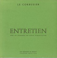 Le Corbusier - Entretien avec les étudiants des écoles d'architecture.