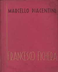 Piacentini, Marcello (introduction) - Francesco Fichera.
