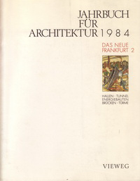 Rotermond, Günther / Fischer, Volker (editors) - Jahrbuch für Architektur. Das Neue Frankfurt 2: Hallen - Tunnel - Energiebauten - Brücken - Türme.