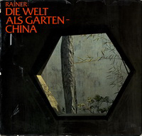 Rainer, Roland - Die Welt als Garten - China.