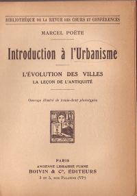 Poëte, Marcel - Introduction à  l'Urbanisme. L'Evolution des Villes. La leçon de l'Antiquité.
