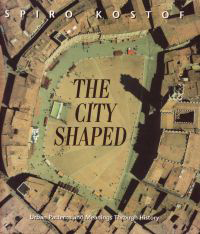 Kostof, Spiro - The city shaped. Urban patterns and meanings through history.