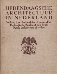 Eibink, A. / Gerretsen, W. J. / Hendriks, J. P. L. (compilers) - Hedendaagsche Architectuur in Nederland. Architecture hollandaise d'aujourd'hui. Holländische Baukunst von heute. Dutch architecture of today.