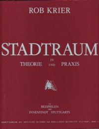 Krier, Rob - Stadtraum in Theorie und Praxis an Beispielen der Innenstadt Stuttgarts.
