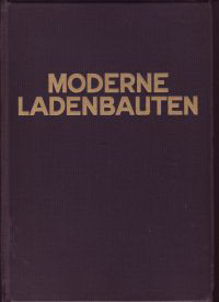 Pollak, Ernst - Moderne Ladenbauten. Aussen - und Innenarchitektur.