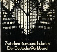 Fischer, Wend (introduction) - Zwischen Kunst und Industrie. Der Deutsche Werkbund.